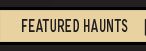 Featured Haunts
